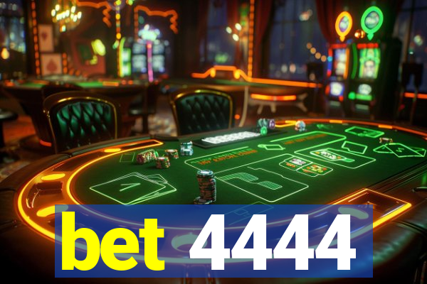 bet 4444